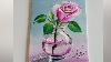 How To Paint Pink Rose In Transparent Glass Vase Acrylic Painting