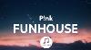 P Nk Funhouse Lyrics